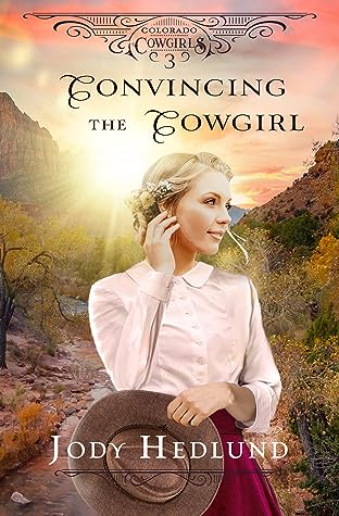 Convincing the Cowgirl (Colorado Cowgirls, #3)