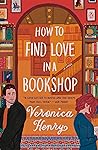 How to Find Love in a Bookshop by Veronica Henry