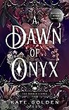 A Dawn of Onyx by Kate  Golden