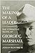 The Making of a Leader: The Formative Years of George C. Marshall