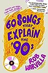 60 Songs That Explain the '90s by Rob Harvilla