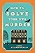 How to Solve Your Own Murder (Castle Knoll Files, #1)