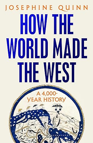 How the World Made the West by Josephine Quinn