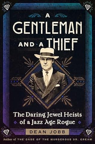 A Gentleman and a Thief: The Daring Jewel Heists of a Jazz Age Rogue