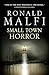 Small Town Horror by Ronald Malfi