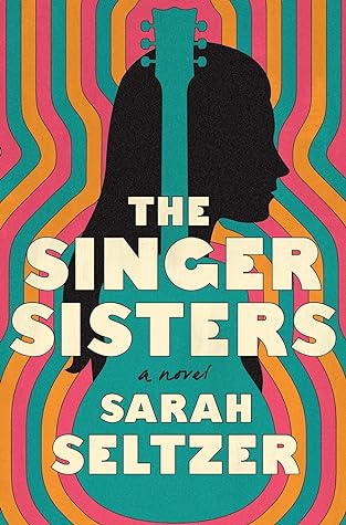 The Singer Sisters by Sarah Marian Seltzer