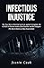 Infectious Injustice: The True Story of Survival and Loss against Corruption, the COVID-19 Disaster inside of San Quentin, and the Dumpster Fire that is Known as Mass Incarceration