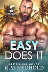 Easy Does It by K.M. Neuhold