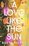 A Love Like the Sun by Riss M. Neilson