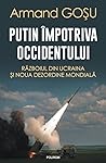 Putin împotriva Occidentului by Armand Goșu