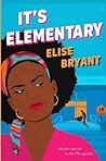 It's Elementary by Elise Bryant