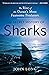 The Secret History of Sharks: The Rise of the Ocean's Most Fearsome Predators