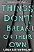 Things Don't Break on Their...