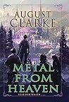 Metal from Heaven by August Clarke