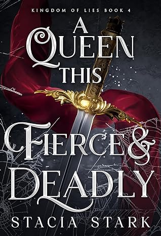 A Queen This Fierce and Deadly (Kingdom of Lies, #4)