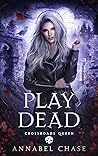 Book cover for Play Dead (Crossroads Queen, #6)
