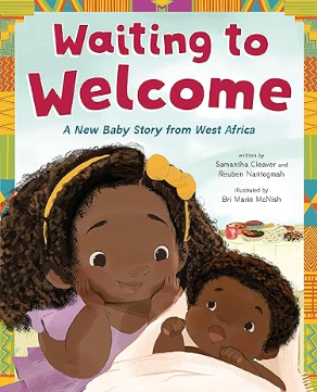 Waiting to Welcome: A New Baby Story from West Africa