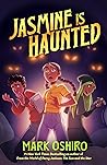 Jasmine Is Haunted by Mark Oshiro