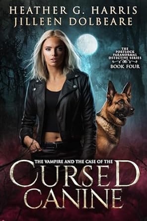 The Vampire and the Case of the Cursed Canine (The Portlock Paranormal Detective Series, #4)