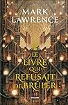 Le livre qui refusait de brûler by Mark  Lawrence