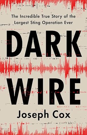 Dark Wire by Joseph Cox