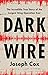 Dark Wire: The Incredible True Story of the Largest Sting Operation Ever