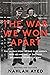 The War We Won Apart: The Untold Story of Two Elite Agents Who Became One of the Most Decorated Couples of WWII