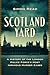 Scotland Yard: A History of the London Police Force's Most Infamous Murder Cases