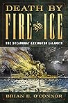 Death by Fire and Ice by Mr. Brian O'Connor