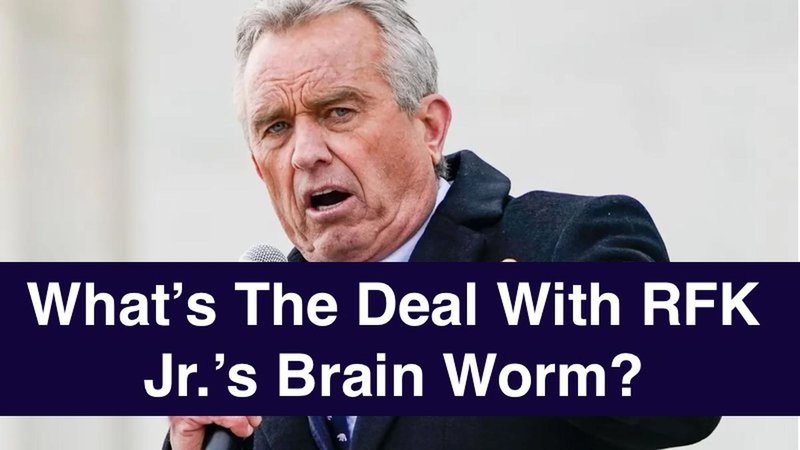 rfk jr brain worm explainer