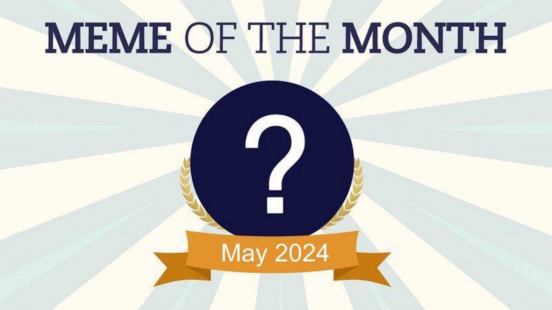 May 2024 Meme Of The Month poll.