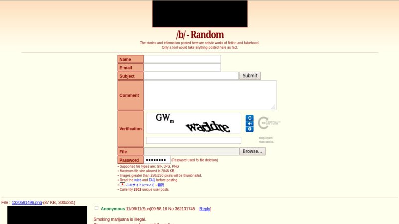 lb/ - Random
The stories and information posted here are artistic works of fiction and falsehood.
Ony a fool would take anything posted here as fact
-mail
omment
rification
GWm
Submit
stop zpn _
Browse.
assword •
(Password used for fle deletion)
• Supported file types are: GIF, JPG, PNG
• Waxirmm fle size a'owed is 2048 Kö
• Images greater than 250x250 pixels be thuntna/ecL
File
KB. 3COx231)
• Read the rules and FAQ before posting
• Currentty 2602 unique user posts.
D Anonymous No.362131745
Smoking marijuana IS Illegal.
[Reply]
