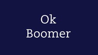 Boomers Are Nonplussed By Ok Boomer Meme