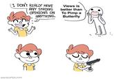 I DONT REALLY HAVE Views is ANY STRONG better than OPINIONS ON To Pimp a ◇ ● ANYTHING Butterfly SHENCOMIX.com