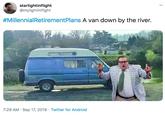 starlightinflight @mylightinflight #MillennialRetirementPlans A van down by the river. Twitter for Android 7:29 AM Sep 17, 2019