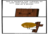 THIS IS PAYBACK FOR TURNING MY WIFE INTO STAIRS, YOU SICK SON OF A BITCH! Cyanide and Happiness © Explosm.net