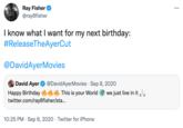 Ray Fisher @ray8fisher ... I know what I want for my next birthday: #ReleaseTheAyerCut @DavidAyerMovies David Ayer @DavidAyerMovies · Sep 8, 2020 we just live in it Наpрy Birthday twitter.com/ray8fisher/sta... This is your World 10:25 PM · Sep 8, 2020 · Twitter for iPhone