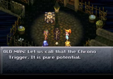 KS V OLD MAN: Let us call that the Chrono Trigger. It is pure potential.