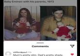 Baby Eminen with his parents, 1973 Comments cliffordpau1 11h Mum's pretty slim. Dad's pretty shady. ✓