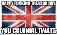 HAPPY F------ TREASON DAY 1. YOU COLONIAL T----