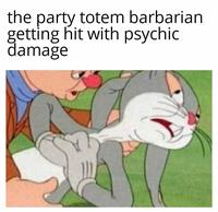 the party totem barbarian getting hit with psychic damage