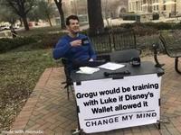 made with mematic DOLR Grogu would be training with Luke if Disney's Wallet allowed it CHANGE MY MIND