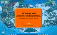 NEWS new! MAP CBF detected, loser! Click between frames is illegitimate and will not be allowed to use in Club Penguin. Please disable the mod in order to continue. Okay Sleepx03 s610 M