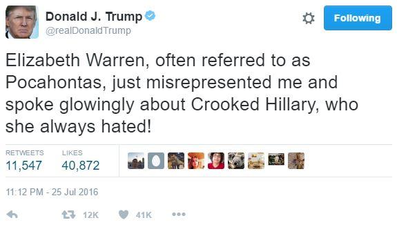 Donald J. Trump @realDonaldTrump Following Elizabeth Warren, often referred to as Pocahontas, just misrepresented me anod spoke glowingly about Crooked Hillary, who she always hated! RETWEETS LIKES 11,547 40,872 삐 罰里蘧 11:12 PM 25 Jul 2016 12K 41K