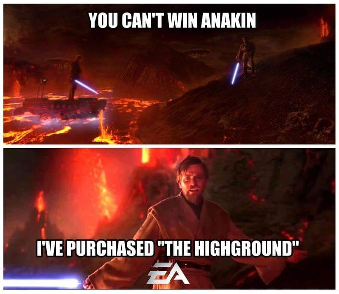 YOU CAN'T WIN ANAKIN I'VE PURCHASED "THE HIGHGROUND" EA