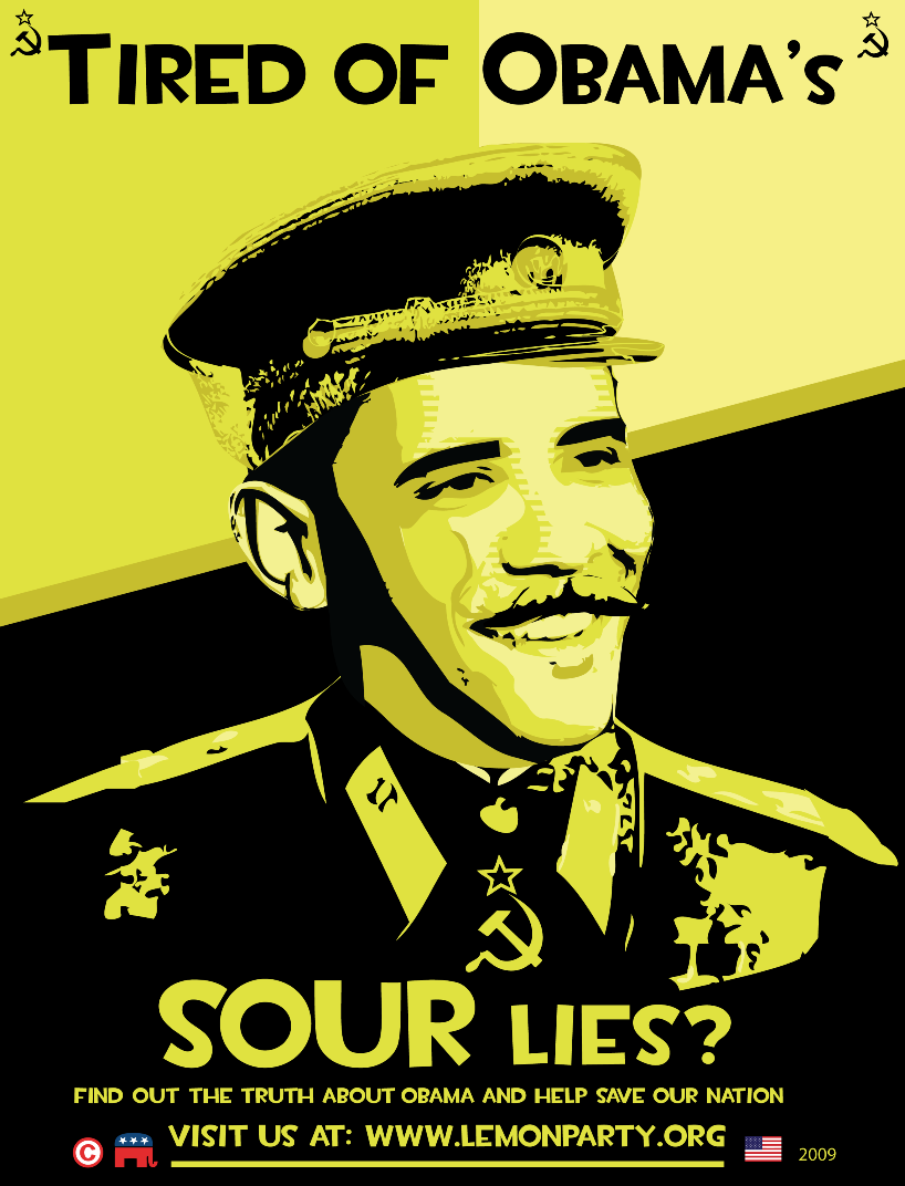 TIRED OF OBAMA's^ SOUR LIES? FIND OUT THE TRUTH ABOUT OBAMA AND HELP SAVE OUR NATION ORG2009 VISIT US AT: WWW.LEMONPARTY.OR