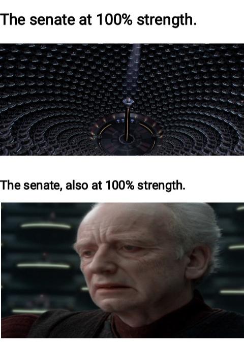 The senate at 100% strength. The senate, also at 100% strength.