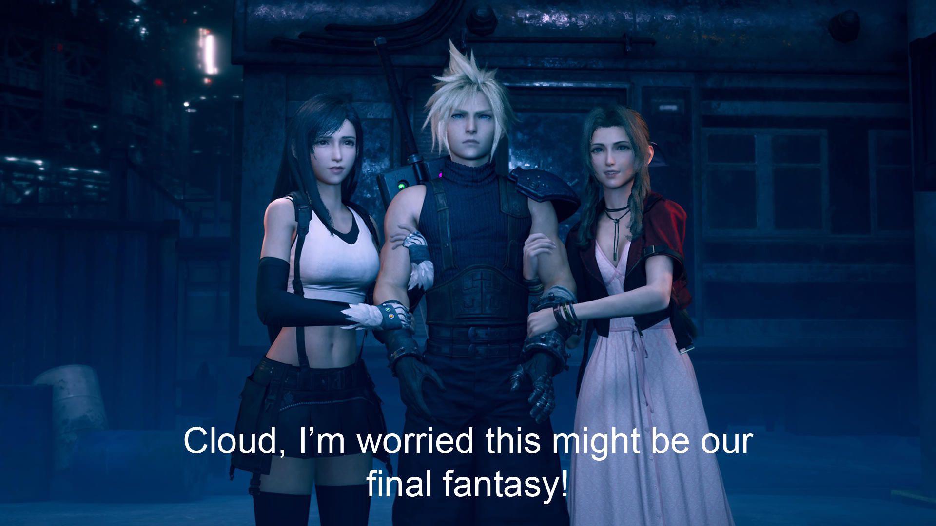 Cloud, I'm worried this might be our final fantasy!