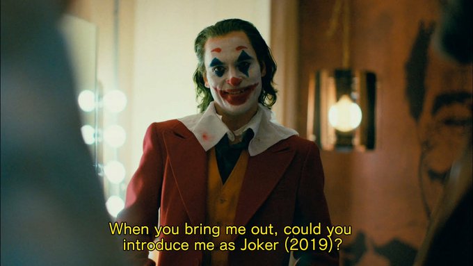 When you bring me out, could you introduce me as Joker (2019)? 98