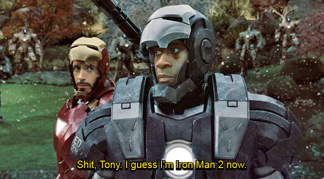 S---, Tony. I guess Im Iron Man 2 now.